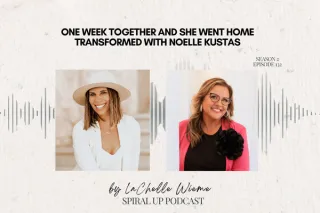 One Week Together and She Went Home Transformed with Noelle Kustas