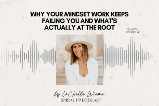 Why Your Mindset Work Keeps Failing You and What's Actually at the Root