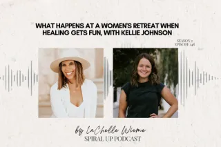 What Happens at a Women's Retreat When Healing Gets Fun, with Kellie Johnson