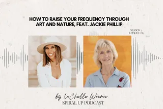 How to Raise Your Frequency Through Art and Nature, feat. Jackie Philip