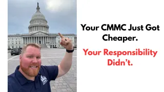 Your CMMC Just Got Cheaper. Your Responsibility Didn't.