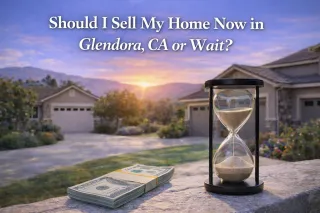 Should I Sell My Home Now in Glendora, CA or Wait?