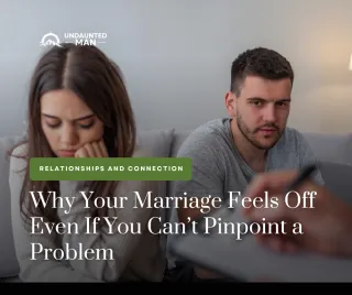Why Your Marriage Feels Off Even If You Can’t Pinpoint a Problem