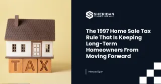 The 1997 Home Sale Tax Rule That Is Keeping Long-Term Homeowners From Moving Forward