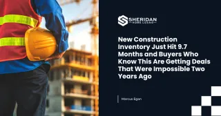 New Construction Inventory Just Hit 9.7 Months and Buyers Who Know This Are Getting Deals That Were Impossible Two Years Ago