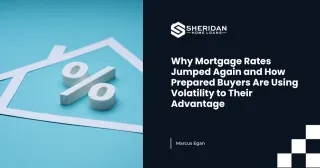  Why Mortgage Rates Jumped Again and How Prepared Buyers Are Using Volatility to Their Advantage