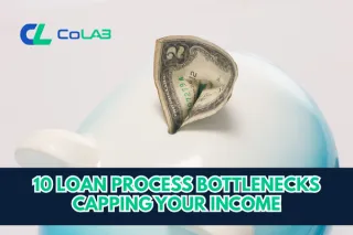 10 Loan Process Bottlenecks Capping Your Income