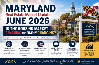Maryland Real Estate Market Update – June 2026: Is the Housing Market Crashing or Simply Changing?