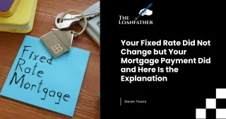 Your Fixed Rate Did Not Change but Your Mortgage Payment Did and Here Is the Explanation