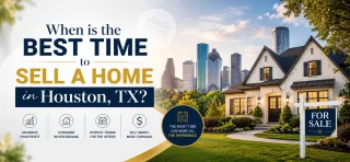 Best Time to Sell Your Home in Houston, TX
