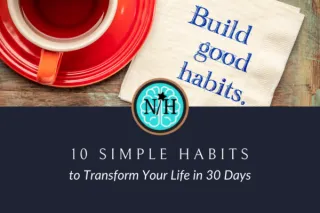 10 Simple Habits to Transform Your Life in 30 Days: Achieve Lasting Change
