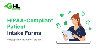 HIPAA-Compliant Patient Intake Forms: What Practices Must Get Right