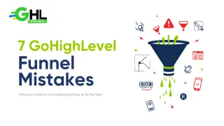 7 GoHighLevel Funnel Mistakes Killing Your Conversions