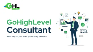 GoHighLevel Consultant: What They Do & When to Hire One