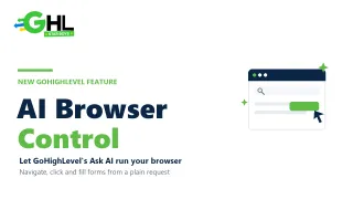 GoHighLevel AI Browser Control: What It Does