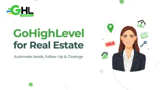 GoHighLevel for Real Estate: How Agents Automate Leads, Follow-Up, and Closings