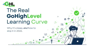 Is GoHighLevel Hard to Learn? The Real 2026 Learning Curve (and How to Skip It)