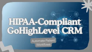 HIPAA-Compliant GoHighLevel CRM for Healthcare: How to Automate Patient Workflows Without Breaking Compliance