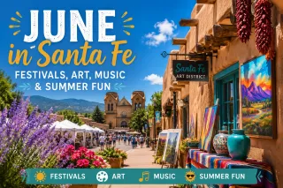 June in Santa Fe: Festivals, Art, Music & Summer Fun