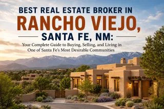 Best Real Estate Broker in Rancho Viejo, Santa Fe, NM: Your Complete Guide to Buying, Selling, and Living in One of Santa Fe's Most Desirable Communities