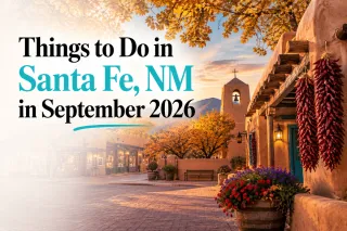 Things to Do in Santa Fe, NM in September 2026
