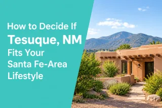 How to Decide If Tesuque, NM Fits Your Santa Fe-Area Lifestyle