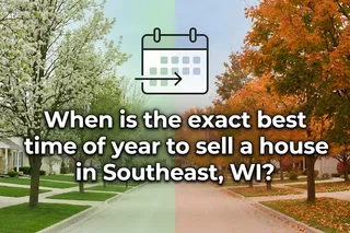 Best Time to Sell Your Home in Southeast WI
