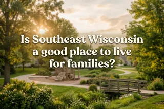 Is Southeast Wisconsin Family-Friendly?