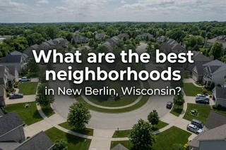 Best Neighborhoods in New Berlin, WI