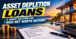 The Asset Depletion Loan Lets High Net Worth Buyers Qualify on Wealth Instead of Monthly Income