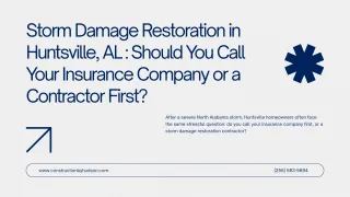 Storm Damage Restoration in Huntsville, AL : Should You Call Your Insurance Company or a Contractor First?