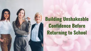 Building Unshakeable Confidence Before Returning to School 