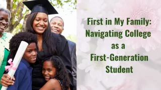  First in My Family: Navigating College as a First-Generation Student