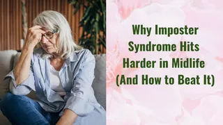 Why Imposter Syndrome Hits Harder in Midlife (And How to Beat It)