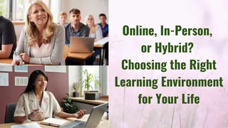 Online, In-Person, or Hybrid? Choosing the Right Learning Environment for Your Life