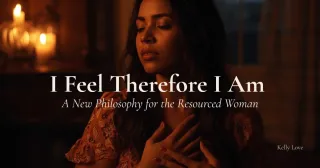 Sentio Ergo Sum: I Feel Therefore I Am