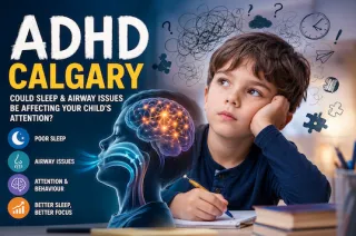 ADHD Calgary | Could Sleep & Airway Issues Affect Your Child’s Attention?