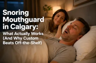 Snoring Mouthguard in Calgary: What Actually Works (And Why Custom Beats Off-the-Shelf)