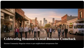 Houston Community Magazine is Back — And We're Putting Local Businesses First