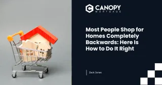 Most People Shop for Homes Completely Backwards: Here Is How to Do It Right