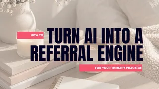 How to Turn AI Into a Referral Engine for Your Therapy Practice