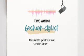 If We Were a Fashion Stylist, We Would Start A Podcast and It Would Look Like this….. 