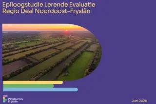 Zes jaar Regio Deal Noordoost-Fryslân geëvalueerd