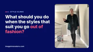 What Should You Do When the Styles That Suit You Go Out of Fashion?