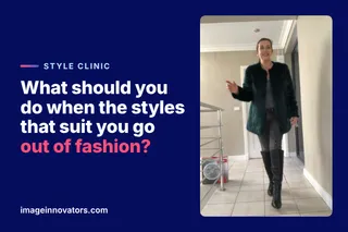 What Should You Do When the Styles That Suit You Go Out of Fashion?