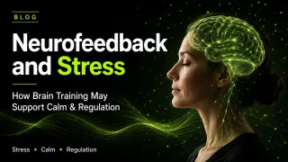 Neurofeedback and Stress: How Brain Training May Support Calm & Regulation