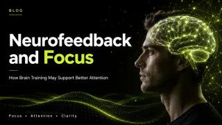 Neurofeedback and Focus: How Brain Training May Support Better Attention