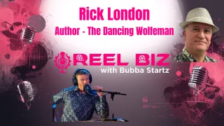 Rick London on The Dancing Wolfeman | REEL BIZ with Bubba Startz
