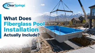 What Does Fiberglass Pool Installation Actually Include?