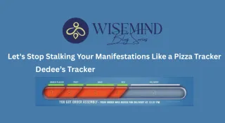 Let's Stop Stalking Your Manifestations Like a Pizza Tracker